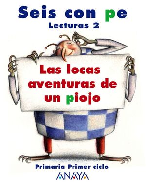 LECTURAS 2º PRIMARIA. LAS LOCAS AVENTURAS DE UN PIOJO. ANAYA ´07