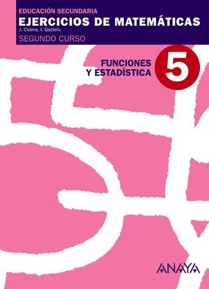 EJERCICIOS DE MATEMÁTICAS 5. FUNCIONES Y ESTADÍSTICA.