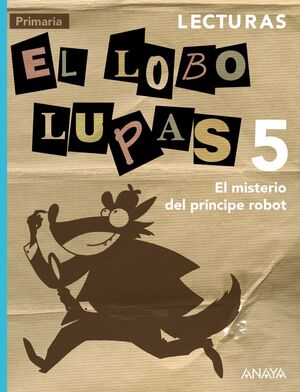 LECTURAS 5º PRIMARIA. EL MISTERIO DEL PRÍNCIPE ROBOT. ANAYA ´14