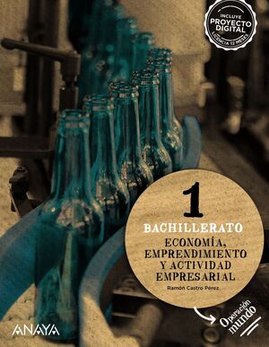 ECONOMÍA, EMPRENDIMIENTO Y ACTIVIDAD EMPRESARIAL 1º BACHILLERATO. ANAYA ´22