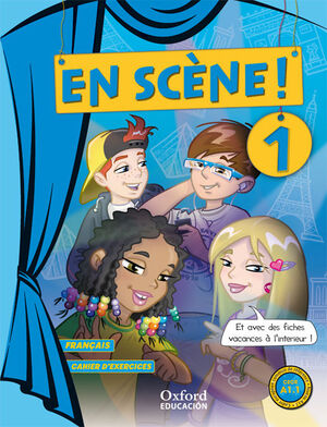 EN SCÈNE! 1. CAHIER D´EXERCICES. OXFORD ´14