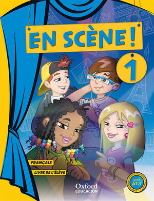 EN SCÈNE! 1. LIVRE DE L´ÉLÈVE. OXFORD ´14