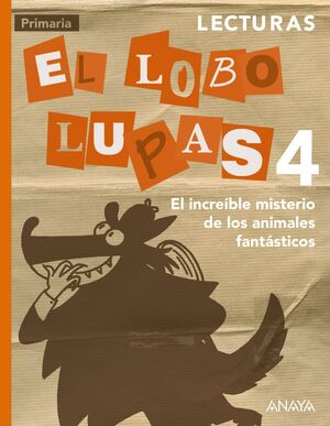 LECTURAS 4º PRIMARIA. EL INCREÍBLE MISTERIO DE LOS ANIMALES FANTÁSTICOS. ANAYA ´15