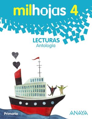 LECTURAS 4º PRIMARIA. MILHOJAS, ANTOLOGÍA. ANAYA ´15