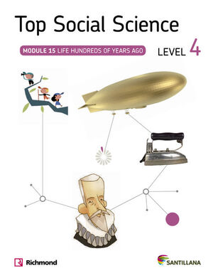 TOP SOCIAL SCIENCE LEVEL 4. LIFE HUNDREDS OF YEARS AGO. SANTILLANA ´14