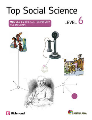 TOP SOCIAL SCIENCE LEVEL 6. THE CONTEMPORARY AGE IN SPAIN. SANTILLANA ´14