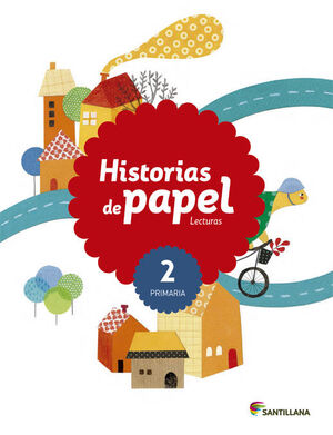 LECTURAS 2º PRIMARIA. HISTORIAS DE PAPEL. SANTILLANA ´15