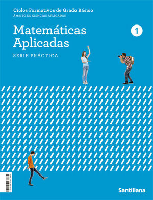 MATEMÁTICAS APLICADAS 1 FPB. SERIE PRÁCTICA. SANTILLANA ´22