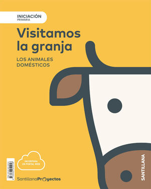 VISITAMOS LA GRANJA. INICIACIÓN. PROYECTOS. SANTILLANA ´19