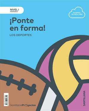 ¡PONTE EN FORMA!. NIVEL I. PROYECTOS. SANTILLANA ´20