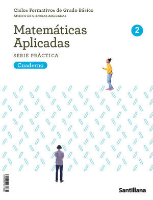 MATEMÁTICAS APLICADAS 2 FPB. CUADERNO. SERIE PRÁCTICA. SANTILLANA ´23