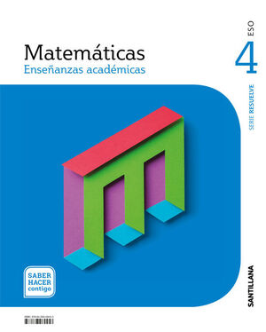MATEMÁTICAS 4º ESO. ACADÉMICAS. SERIE RESUELVE. SANTILLANA ´21