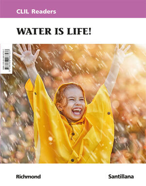 WATER IS LIFE!. CLIL READERS LEVEL STARTER