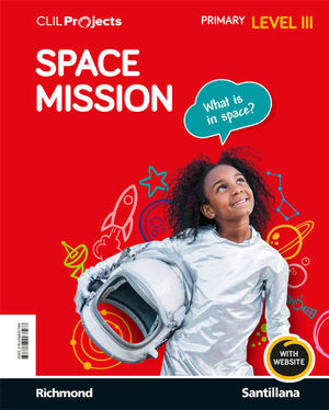 SPACE MISSION. LEVEL III. CLIL PROJECTS. SANTILLANA ´21