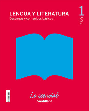 LENGUA Y LITERATURA 1º ESO. LO ESENCIAL. SANTILLANA ´21