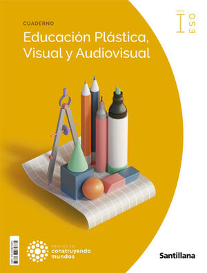 EDUCACIÓN PLÁSTICA, VISUAL Y AUDIOVISUAL 1º ESO. CUADERNO. SANTILLANA ´22
