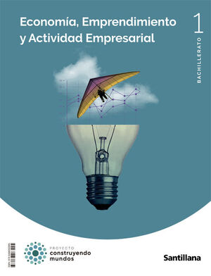 ECONOMÍA, EMPRENDIMIENTO Y ACTIVIDAD EMPRESARIAL 1º BACHILLERATO. SANTILLANA ´22