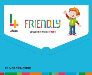 FRIEND.LY 4 AÑOS + CUADERNO INGLÉS. TRIMESTRE 1. EDEBÉ ´17