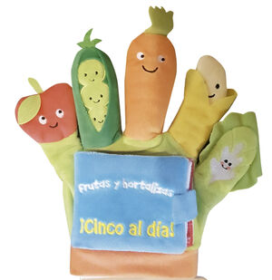 FRUTAS Y HORTALIZAS: ¡CINCO AL DÍA! (LIBRO GUANTE CON TÍTERES DE DEDO)