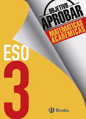 OBJETIVO APROBAR MATEMÁTICAS ACADÉMICAS 3º ESO