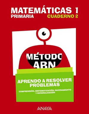 MATEMÁTICAS ABN 1º PRIMARIA. APRENDO A RESOLVER PROBLEMAS. CUADERNO 2. ANAYA ´17