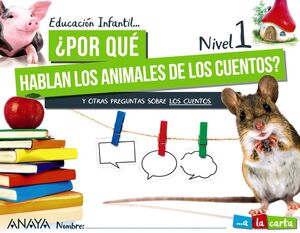 ¿POR QUÉ HABLAN LOS ANIMALES DE LOS CUENTOS? NIVEL 1. A LA CARTA. ANAYA ´21