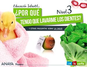 ¿POR QUÉ TENGO QUE LAVARME LOS DIENTES? NIVEL 3.A LA CARTA. ANAYA ´21