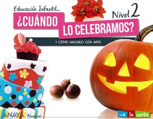 ¿CUÁNDO LO CELEBRAMOS? NIVEL 2. A LA CARTA. ANAYA ´21