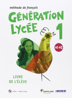 GÉNÉRATION LYCÉE 1º BACHILLERATO A1/A2.  LIVRE DE L´ÉLÈVE. SANTILLANA ´16