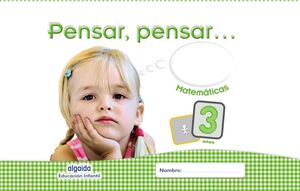 MATEMÁTICAS 3 AÑOS. PENSAR, PENSAR... . ALGAIDA ´16