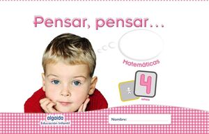 MATEMÁTICAS 4 AÑOS. PENSAR, PENSAR... . ALGAIDA ´16