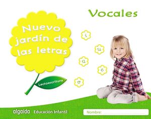 LECTOESCRITURA. VOCALES. NUEVO JARDÍN DE LAS LETRAS ´17