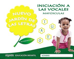 LECTOESCRITURA. INICIACIÓN A LAS VOCALES - MAYÚSCULAS. NUEVO JARDÍN DE LAS LETRAS ´17