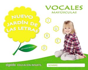 LECTOESCRITURA. VOCALES - MAYÚSCULAS. NUEVO JARDÍN DE LAS LETRAS ´17