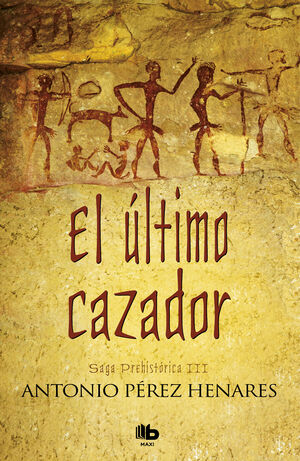 EL ÚLTIMO CAZADOR (SAGA PREHISTÓRICA 3)