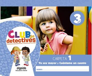 CLUB DE DETECTIVES 3 AÑOS. CARPETA 1. YA SOY MAYOR - CUÉNTAME UN CUENTO. ALGAIDA ´20