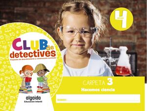 CLUB DE DETECTIVES 4 AÑOS. CARPETA 3. HACEMOS CIENCIA. ALGAIDA ´20
