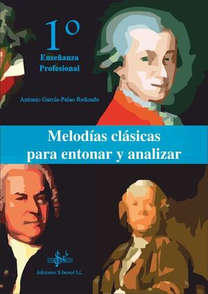 MELODÍAS CLÁSICAS PARA ENTONAR Y ANALIZAR. 1 CURSO DE ENSEÑANZAS PROFESIONALES