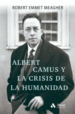 ALBERT CAMUS Y LA CRISIS DE LA HUMANIDAD