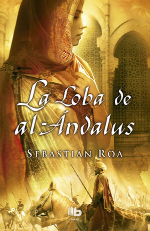 LA LOBA DE AL-ÁNDALUS (TRILOGÍA ALMOHADE 1)