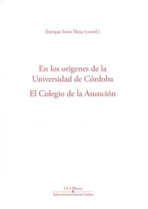 EN LOS ORÍGENES DE LA UNIVERSIDAD DE CÓRDOBA. EL COLEGIO DE LA ASUNCIÓN