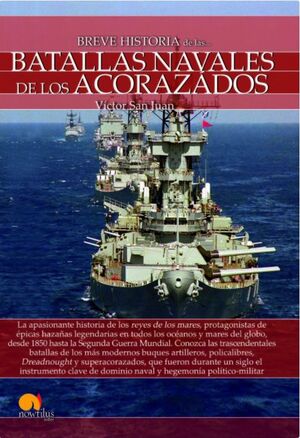 BREVE HISTORIA DE LAS BATALLAS NAVALES DE LOS ACORAZADOS