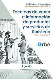 (MF1471_2).TECNICAS DE VENTA E INFORMACION DE PRODUCTOS Y SERVICIOS DE FLORISTERÍA