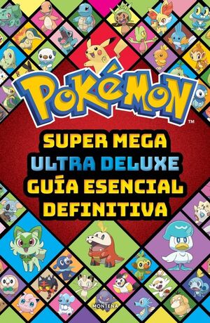 SUPER MEGA ULTRA DELUXE GUÍA ESENCIAL DEFINITIVA (GUÍA POKÉMON)